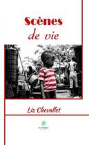 Couverture du livre « Scènes de vie » de Liz Chevallet aux éditions Le Lys Bleu