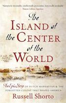 Couverture du livre « The Island at the Center of the World » de Shorto Russell aux éditions Little Brown Book Group Digital