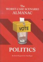 Couverture du livre « The Worst-case Scenario Almanac: Politics » de David Borgenicht et Turk Regan aux éditions Chronicle Books