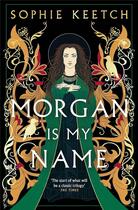 Couverture du livre « MORGAN IS MY NAME » de Sophie Keetch aux éditions Faber Et Faber