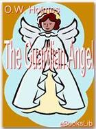 Couverture du livre « The Guardian Angel » de Oliver Wendell Holmes aux éditions Ebookslib