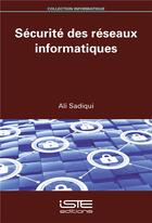 Couverture du livre « Sécurité des réseaux informatiques » de Ali Sadiqui aux éditions Iste