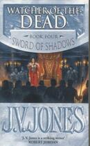 Couverture du livre « Watcher of the Dead ; Sword of Shadows vol 4 » de J.V. Jones aux éditions Orbit Uk