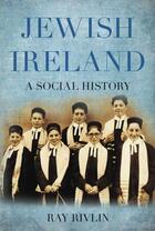 Couverture du livre « Jewish Ireland » de Rivlin Ray aux éditions History Press Digital