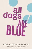 Couverture du livre « All Dogs are Blue » de Souza Leao Rodrigo aux éditions And Other Stories Publishing