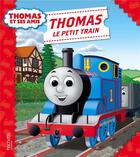 Couverture du livre « Thomas et ses amis ; Thomas le petit train » de  aux éditions Hachette