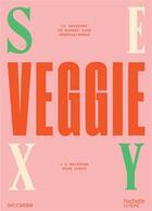 Couverture du livre « Sexy veggie - des recettes tellement bonnes que tu te rendras pas compte que tu manges moins de vian » de Yocestjane aux éditions Hachette Pratique