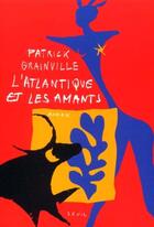 Couverture du livre « L'atlantique et les amants » de Patrick Grainville aux éditions Seuil