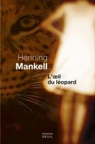 Couverture du livre « L'oeil du léopard » de Henning Mankell aux éditions Seuil