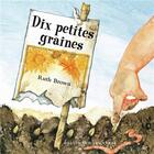 Couverture du livre « Dix petites graines » de Ruth Brown aux éditions Gallimard-jeunesse