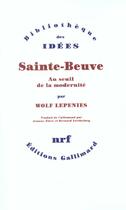Couverture du livre « Sainte-Beuve au seuil de la modernité » de Wolf Lepenies aux éditions Gallimard