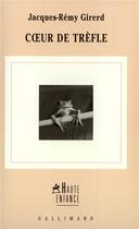 Couverture du livre « Coeur de trèfle » de Jacques-Rémy Girerd aux éditions Gallimard
