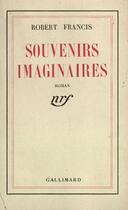 Couverture du livre « Souvenirs imaginaires » de Francis Robert aux éditions Gallimard (patrimoine Numerise)
