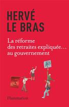 Couverture du livre « La réforme des retraites racontée... au gouvernement » de Herve Le Bras aux éditions Flammarion