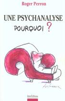 Couverture du livre « Une Psychanalyse Pourquoi » de Roger Perron aux éditions Intereditions