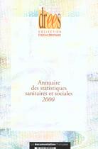 Couverture du livre « Annuaire des statistiques sanitaires et sociales 2000 » de Ministere De L'Emploi Et De La Solidarite aux éditions Documentation Francaise