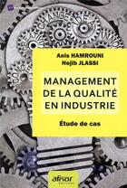 Couverture du livre « Management de la qualité en industrie » de Anis Hamrouni aux éditions Afnor