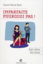 Couverture du livre « Imparfaite, pourquoi pas ! agir selon ses choix » de Claire-Marie Best aux éditions Armand Colin