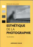 Couverture du livre « Esthétique de la photographie (2e édition) » de Francois Soulages aux éditions Armand Colin