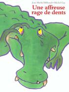 Couverture du livre « Une affreuse rage de dents » de Jean-Michel Billioud et Michel Gay aux éditions Ecole Des Loisirs