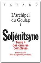 Couverture du livre « Oeuvres completes t.4 ; l'archipel du goulag vol.1 » de Alexandre Soljenitsyne aux éditions Fayard