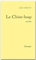 Couverture du livre « Le chien loup » de Jean Ferniot aux éditions Grasset