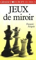 Couverture du livre « Jeux de miroirs » de François Fargette aux éditions Grasset Et Fasquelle