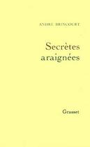 Couverture du livre « Secrètes araignées » de Andre Brincourt aux éditions Grasset