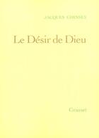 Couverture du livre « Le désir de Dieu » de Jacques Chessex aux éditions Grasset