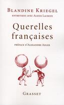 Couverture du livre « Querelles françaises » de Alexis Lacroix et Blandine Kriegel aux éditions Grasset Et Fasquelle