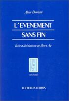 Couverture du livre « L'Evénement sans fin. : Récit et christianisme au Moyen Age. » de Alain Boureau aux éditions Belles Lettres