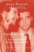 Couverture du livre « Avec Fidel et le Che ; ceux qui pleurent et ceux qui luttent » de Jorge Ricardo Masetti aux éditions Belles Lettres