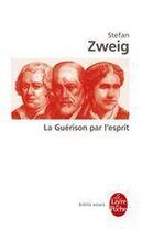 Couverture du livre « La guérison par l'esprit » de Stefan Zweig aux éditions Le Livre De Poche