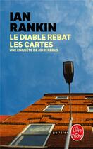 Couverture du livre « Le diable rebat les cartes ; une enquête de John Rebus » de Ian Rankin aux éditions Le Livre De Poche