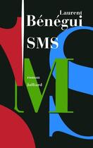 Couverture du livre « SMS » de Laurent Benegui aux éditions Julliard