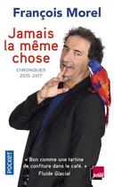 Couverture du livre « Jamais la même chose » de Francois Morel aux éditions Pocket