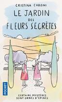 Couverture du livre « Le jardin des fleurs secrètes » de Cristina Caboni aux éditions Pocket