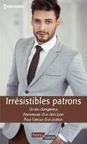 Couverture du livre « Irrésistibles patrons ; un jeu dangereux, amoureuse d'un don juan, pour l'amour d'un patron » de Sharon Kendrick et Maggie Cox et Kathryn Ross aux éditions Harlequin