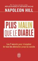 Couverture du livre « Plus malin que le diable : Les 7 secrets pour triompher de tous les obstacles jusqu'au succès » de Napoleon Hill aux éditions J'ai Lu