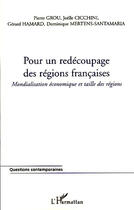 Couverture du livre « Pour un redécoupage des régions françaises ; mondialisation économique et taille des régions » de  aux éditions L'harmattan