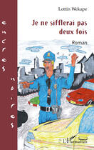 Couverture du livre « Je ne sifflerai pas deux fois » de Lottin Wekape aux éditions Editions L'harmattan