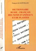 Couverture du livre « Dictionnaire russe-francais des noms d'animaux et de plantes » de Le Guevellou Francoi aux éditions Editions L'harmattan