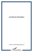 Couverture du livre « H & a afriques n.2 ; autour du politique » de Revue H & A Afriques aux éditions Editions L'harmattan