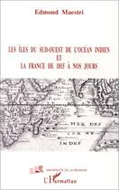 Couverture du livre « Les îles du sud-ouest de l'océan indien et la France de 1815 à nos jours » de Edmond Maestri aux éditions Editions L'harmattan