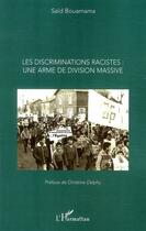 Couverture du livre « Les discriminations racistes : une arme de division massive » de Saïd Bouamama aux éditions L'harmattan