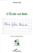 Couverture du livre « L'école est finie » de Francois Auge aux éditions L'harmattan