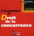 Couverture du livre « L'essentiel du droit de la concurence » de Catherine Grynfogel aux éditions Gualino