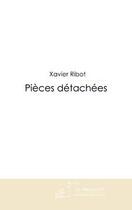 Couverture du livre « Pièces détachées » de Ribot-X aux éditions Editions Le Manuscrit