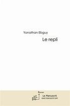 Couverture du livre « Le repli » de Yonathan Ebguy aux éditions Editions Le Manuscrit