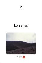 Couverture du livre « La forge » de Lx aux éditions Editions Du Net